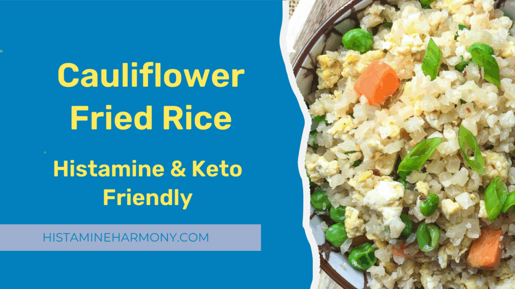 text says cauliflower fried rice histamine and keto friendly. Picture of cauliflower fried rice in bowl with peas carrots and green onions